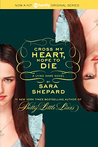 The Lying Game #5: Cross My Heart, Hope to Die: A Lying Game Novel